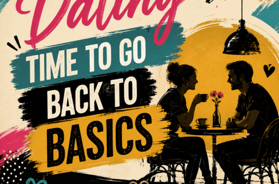 Dating time to go back to basics